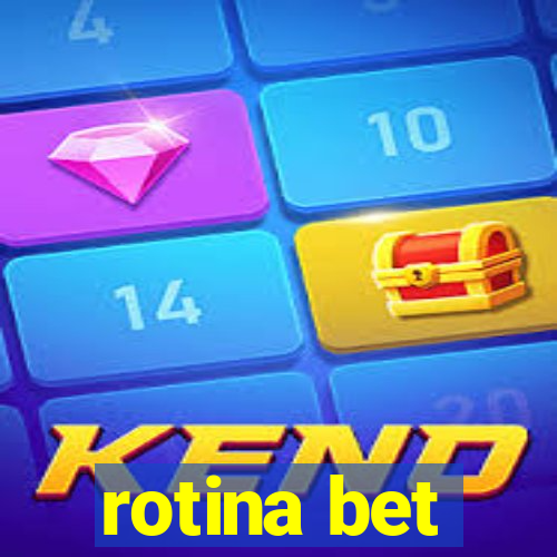 rotina bet