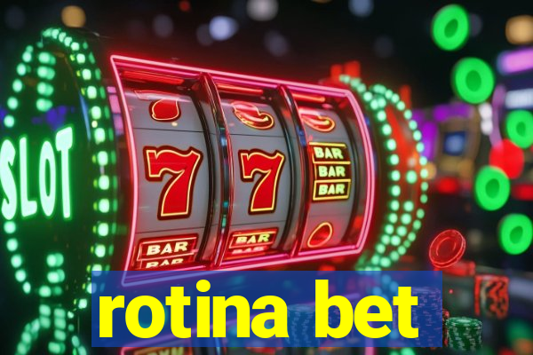 rotina bet