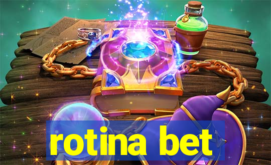 rotina bet