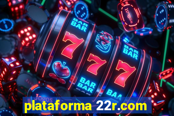 plataforma 22r.com