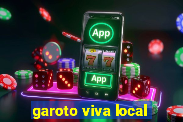 garoto viva local