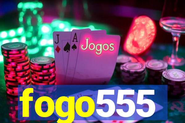 fogo555