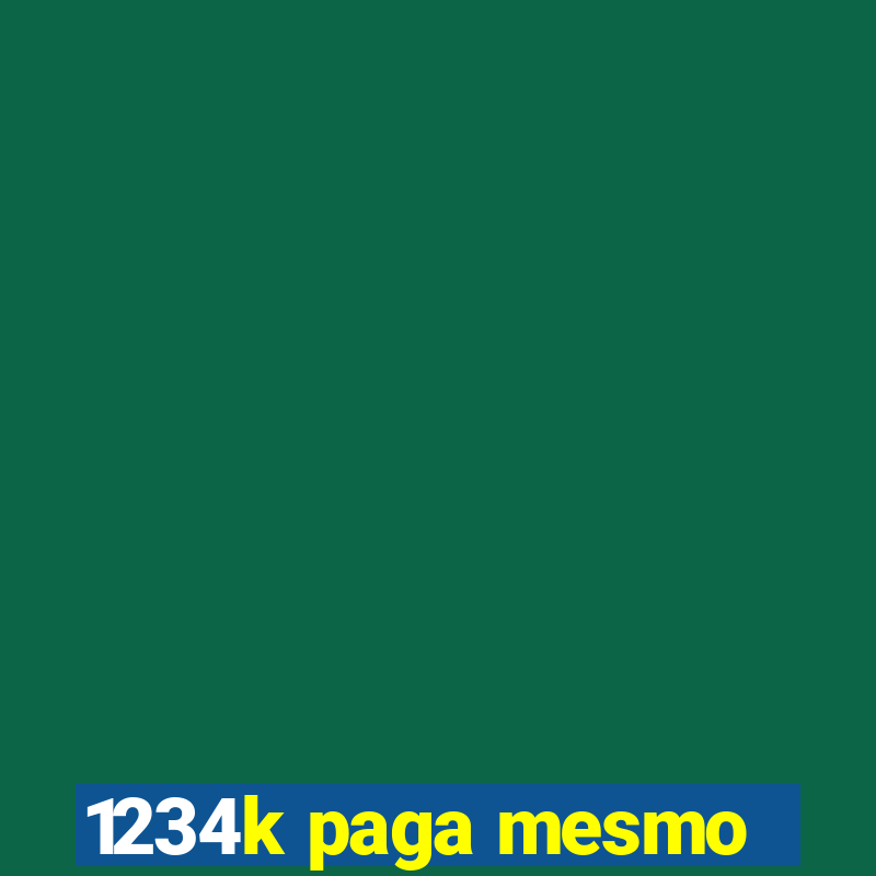 1234k paga mesmo