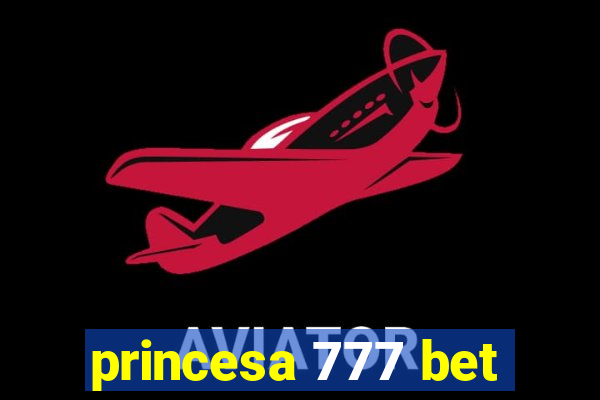 princesa 777 bet