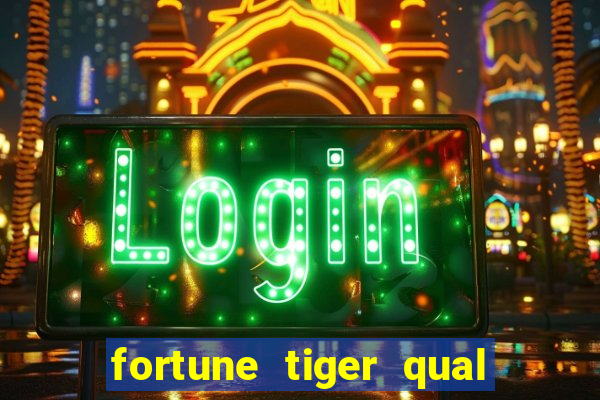 fortune tiger qual a melhor plataforma