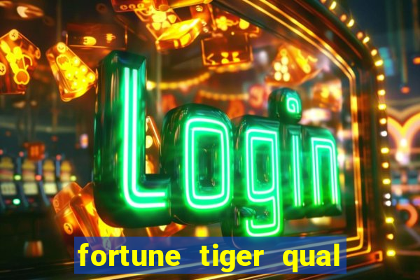 fortune tiger qual a melhor plataforma