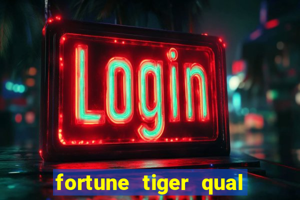 fortune tiger qual a melhor plataforma