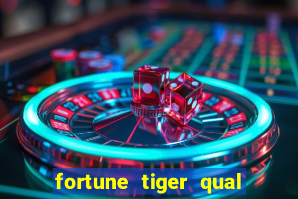 fortune tiger qual a melhor plataforma