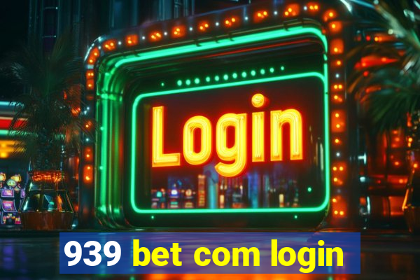 939 bet com login