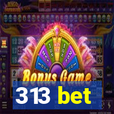 313 bet