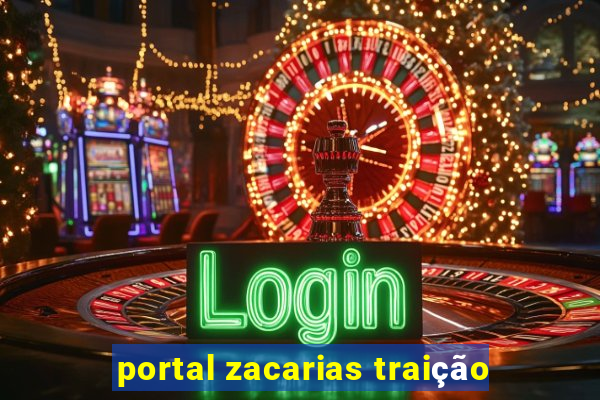 portal zacarias traição