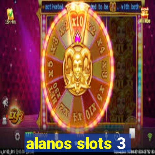 alanos slots 3