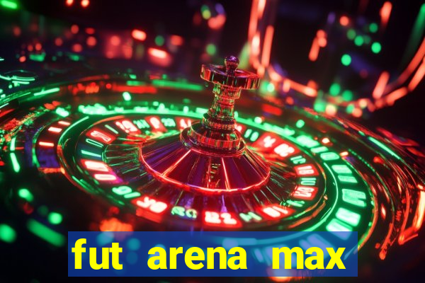 fut arena max futebol ao vivo