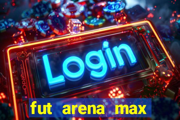 fut arena max futebol ao vivo