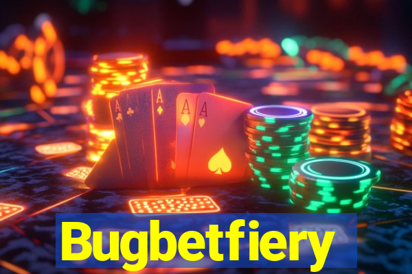 Bugbetfiery