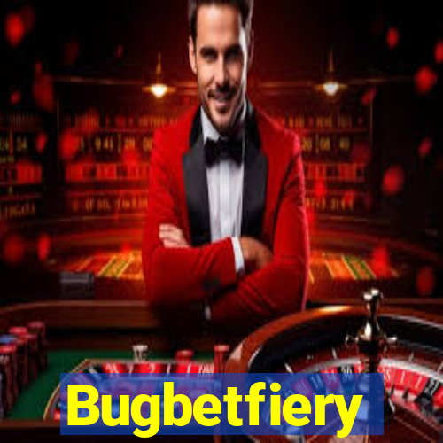 Bugbetfiery