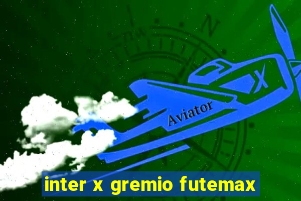 inter x gremio futemax