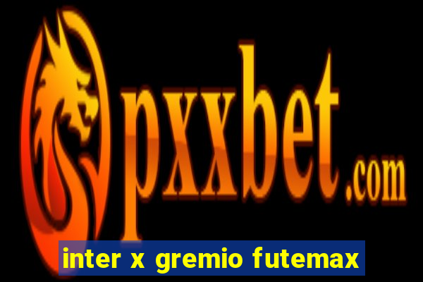 inter x gremio futemax