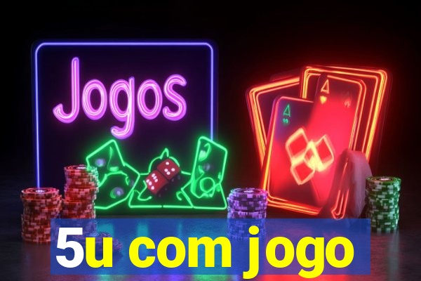 5u com jogo