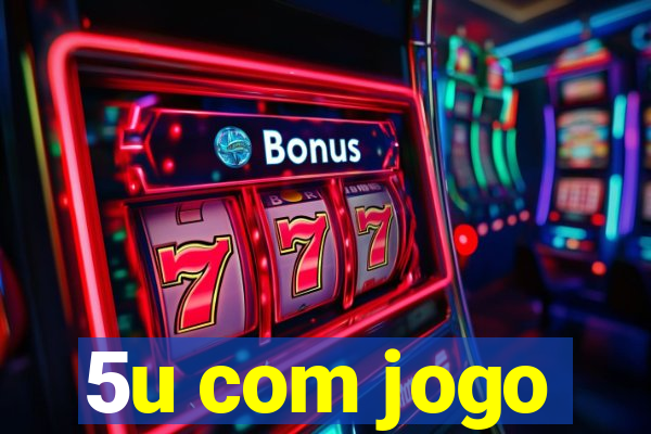 5u com jogo