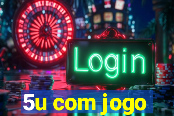 5u com jogo