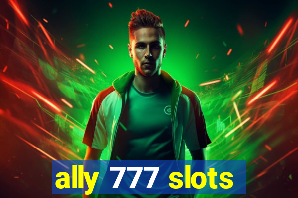 ally 777 slots