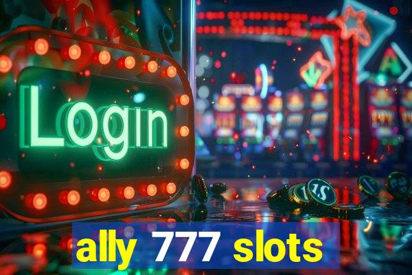 ally 777 slots