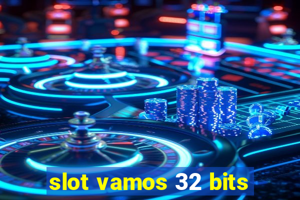 slot vamos 32 bits