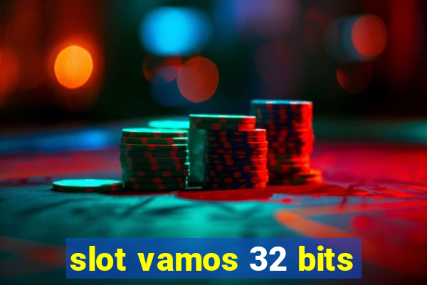 slot vamos 32 bits