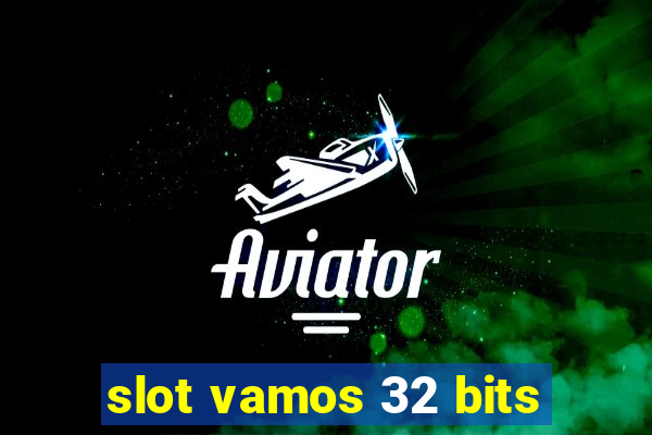 slot vamos 32 bits