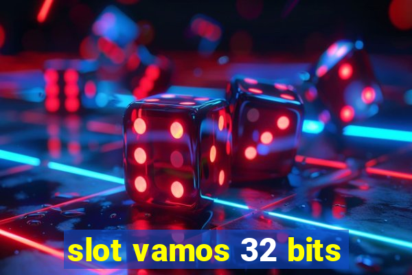 slot vamos 32 bits