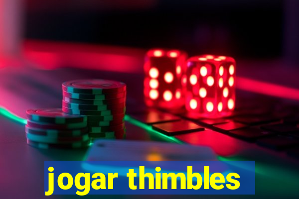 jogar thimbles