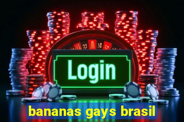 bananas gays brasil