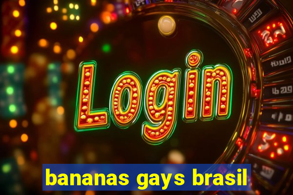 bananas gays brasil