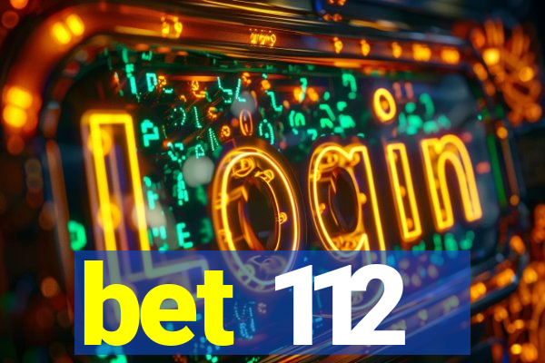 bet 112