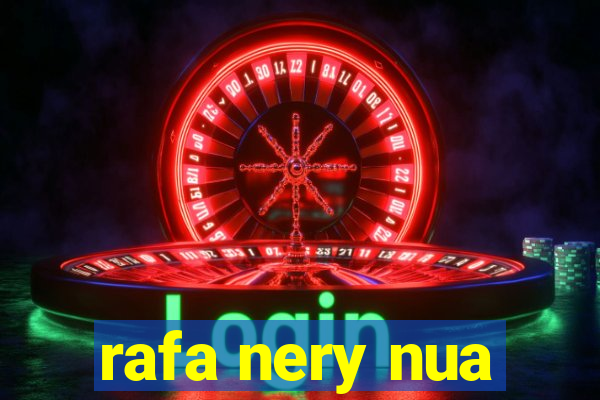 rafa nery nua