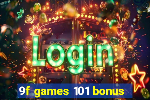 9f games 101 bonus