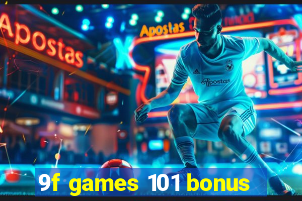 9f games 101 bonus