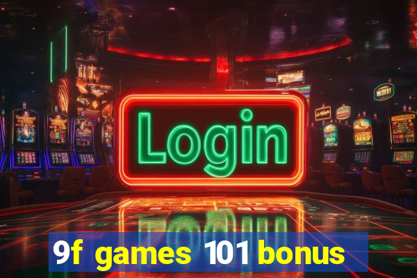 9f games 101 bonus