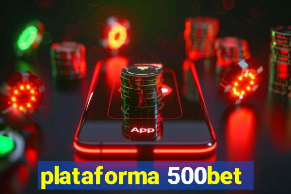 plataforma 500bet