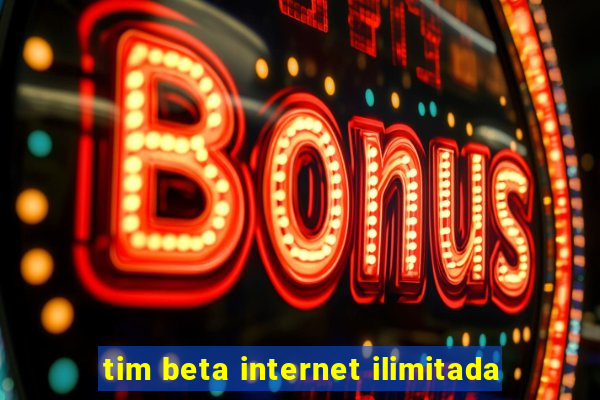 tim beta internet ilimitada