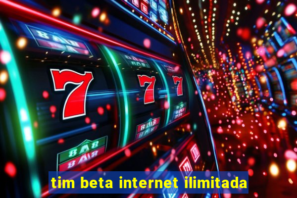 tim beta internet ilimitada