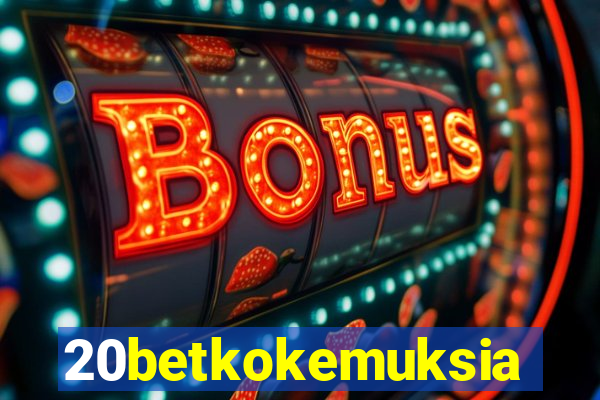 20betkokemuksia