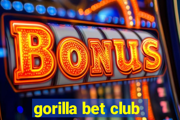 gorilla bet club