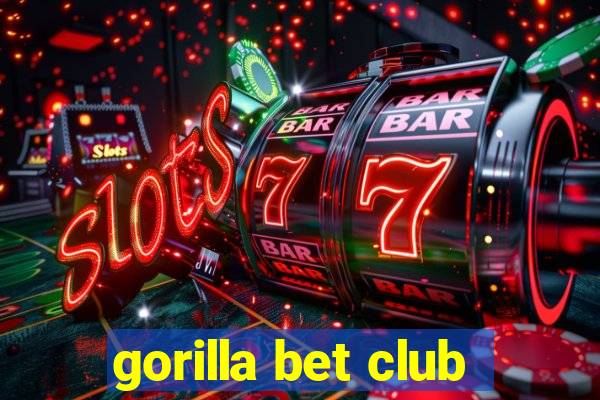 gorilla bet club