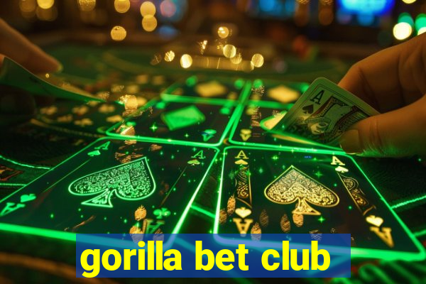 gorilla bet club