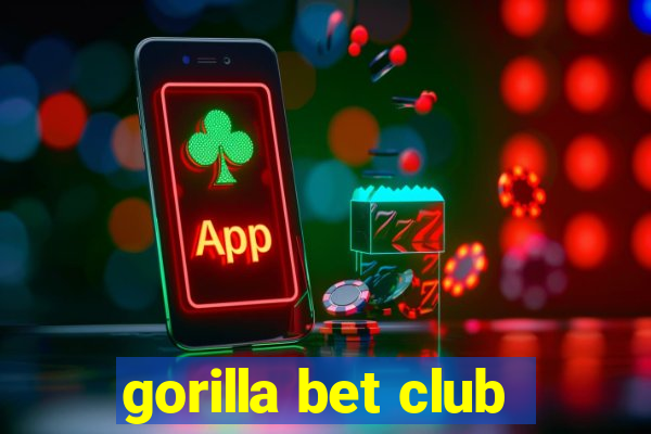 gorilla bet club