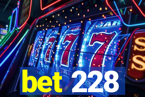 bet 228