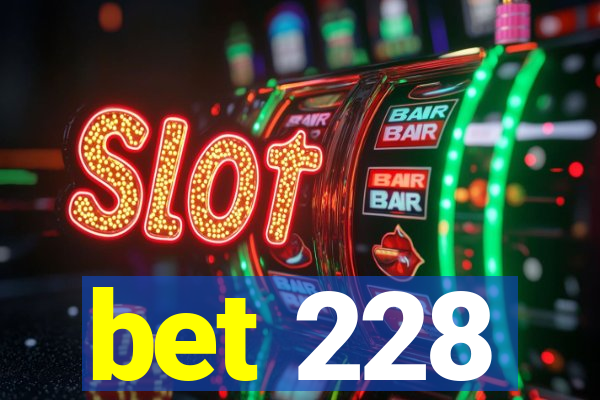 bet 228