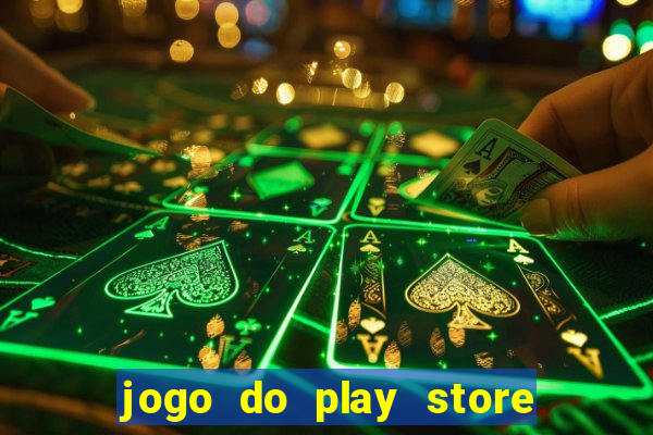 jogo do play store que ganha dinheiro de verdade